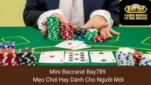Mini Baccarat Bay789: Mẹo Chơi Hay Dành Cho Người Mới 6 Mini Baccarat Bay789: Mẹo Chơi Hay Dành Cho Người Mới
