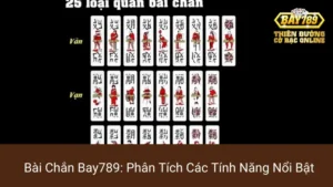Bài Chắn Bay789: Phân Tích Các Tính Năng Nổi Bật 6 Bài Chắn Bay789: Phân Tích Các Tính Năng Nổi Bật