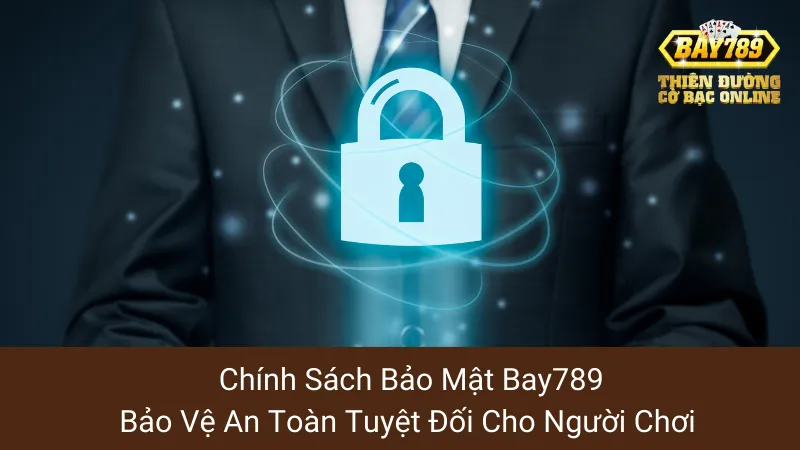 Chính Sách Bảo Mật Bay789: Bảo Vệ An Toàn Tuyệt Đối Cho Người Chơi  1 Chính Sách Bảo Mật Bay789: Bảo Vệ An Toàn Tuyệt Đối Cho Người Chơi