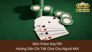 Mini Poker Bay789: Hướng Dẫn Chi Tiết Chơi Cho Người Mới 5 Mini Poker Bay789: Hướng Dẫn Chi Tiết Chơi Cho Người Mới