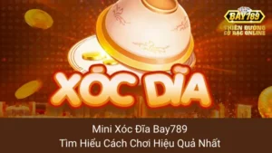 Mini Xóc Đĩa Bay789: Tìm Hiểu Cách Chơi Hiệu Quả Nhất 10 Mini Xóc Đĩa Bay789: Tìm Hiểu Cách Chơi Hiệu Quả Nhất