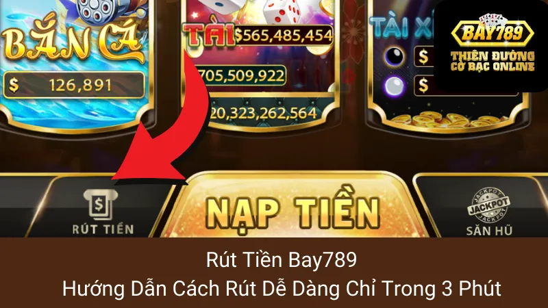 Rút Tiền Bay789: Hướng Dẫn Cách Rút Dễ Dàng Chỉ Trong 3 Phút 1 Rút Tiền Bay789: Hướng Dẫn Cách Rút Dễ Dàng Chỉ Trong 3 Phút